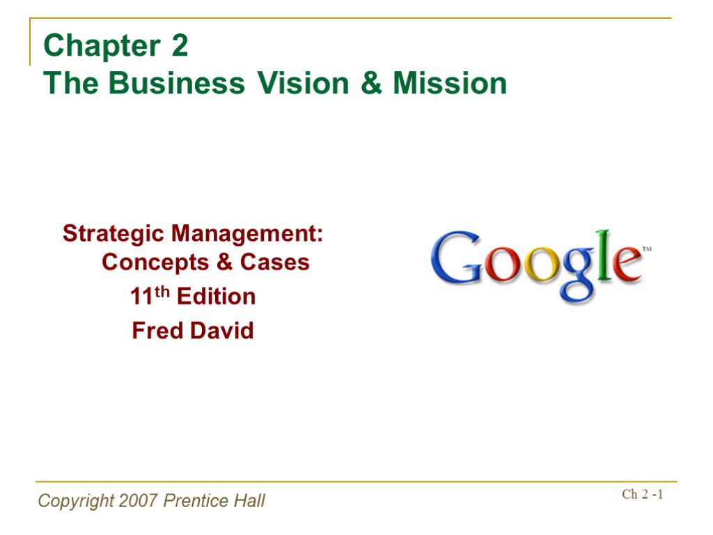 Copyright 2007 Prentice Hall Ch 2 -1 Chapter 2 The Business Vision & Mission